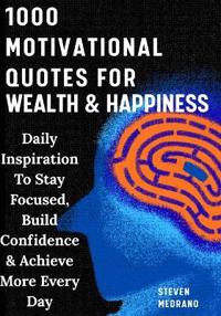 Medrano, S: 1000 Motivational Quotes For Success,  Wealth &