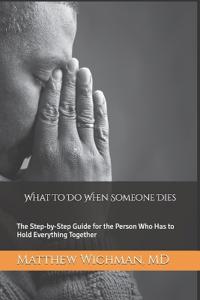 Wichman MD, M: What To Do When Someone Dies
