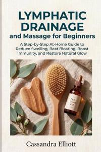 Elliott, C: Lymphatic Drainage and Massage for Beginners