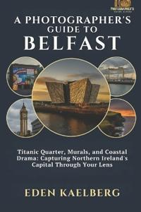 Kaelberg, E: Photographer's Guide to Belfast