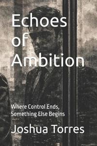 Echoes of Ambition