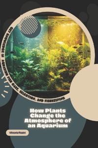 How Plants Change the Atmosphere of an Aquarium