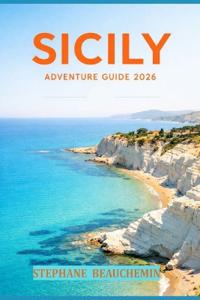 Beauchemin, S: Sicily Adventure Guide 2026