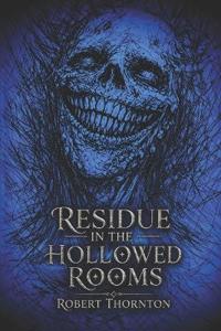 Thornton, R: Residue in the Hollowed Rooms