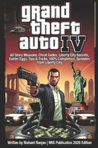 Ranjan, N: Grand Theft Auto IV Complete Guide