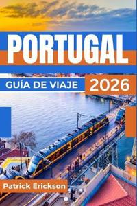 Erickson, P: PORTUGAL GUÍA DE VIAJE 2026