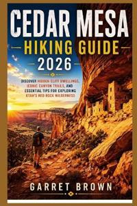 Brown, G: Cedar Mesa Hiking Guide 2026