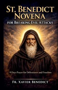 St. Benedict Novena for Breaking Evil Attacks