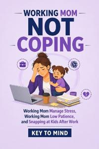 Working Mom Not Coping
