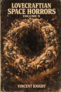 Knight, V: Lovecraftian Space Horrors Volume 9