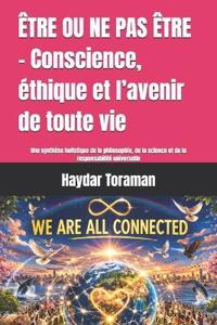 ÊTRE OU NE PAS ÊTRE - Conscience, éthique et l'avenir de toute vie