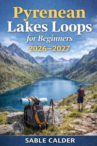 Calder, S: PYRENEAN LAKES LOOPS FOR BEGINNERS
