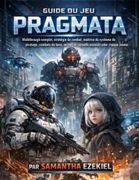 Ezekiel, S: Guide du jeu Pragmata