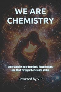 Vip, P: WE ARE CHEMISTRY