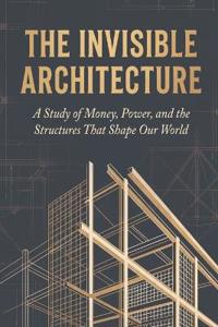 The Invisible Architecture