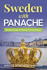 Roberts-Aguirre, G: Sweden with Panache