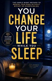 Vescio, F: You Change Your Life While You Sleep