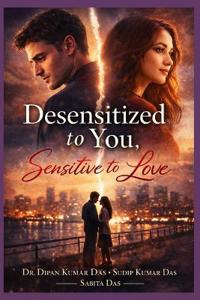 Das, S: Desensitized to You, Sensitive to Love