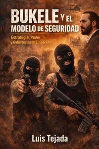 Tejada, L: Bukele y el Modelo de Seguridad