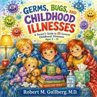 Germs, Bugs, and Childhood Illnesses