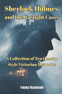 MacDonald, P: Sherlock Holmes and the Gaslight Cases