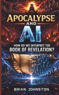 Johnston, B: Apocalypse and A.I.