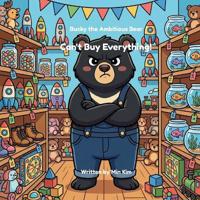 Bucky the Ambitious Bear Can't Buy Everything!