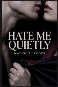 Hate Me Quietly