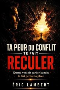 Lambert, E: Ta peur du conflit te fait reculer