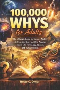 Betty C. Orner: 100,000 Whys for Adults