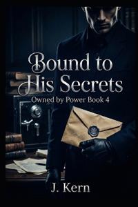 Kern, J: Bound To His Secrets