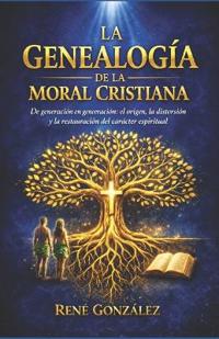 González, R: GENEALOGÍA DE LA MORAL CRISTIANA