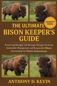 The Ultimate Bison Keeper's Guide