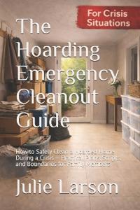 The Hoarding Emergency Cleanout Guide