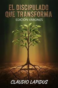 El Discipulado Que Transforma