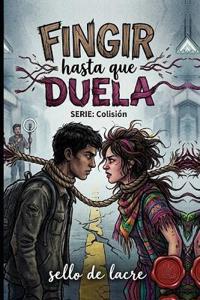 de Lacre, S: Fingir hasta que duela