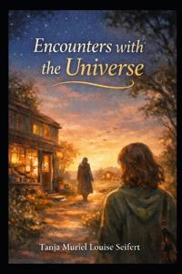 Encounters with the Universe