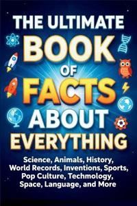 R. K, A: Ultimate Book of Facts About Everything