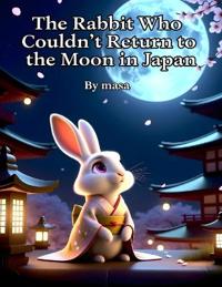 Yuguchi, M: Rabbit Who Couldn't Return to the Moon in Japan