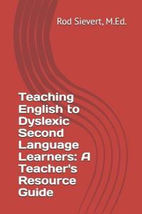 Sievert, M: Teaching English to Dyslexic Second Language Lea