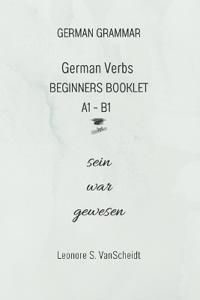 German Verbs Booklet for Beginners A1 - B1 sein war gewesen