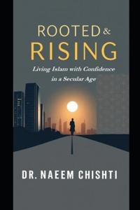 Chishti, N: Rooted and Rising