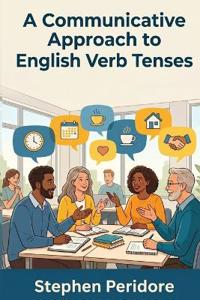 A Communicative Approach to English Verb Tenses