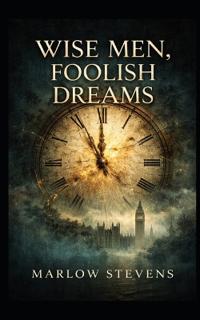 Stevens, M: WISE MEN, FOOLISH DREAMS