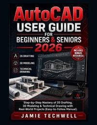 Techwell, J: Autocad User Guide For Beginners & Seniors 2026