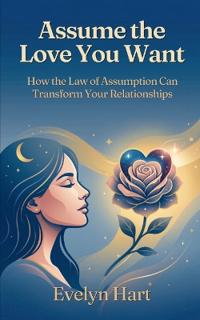 Hart, E: Assume the Love You Want