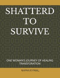 Shatterd to Survive