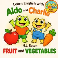 Eaton, N: Learn English With Aldo And Charlie - First Words