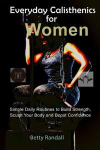 Randall, B: Everyday Calisthenics for Women