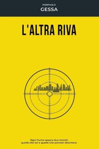 Gessa, P: L'ALTRA RIVA